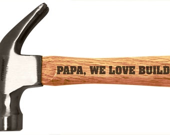 Father's Day Gift Hammer: Papa We Love Building Memories With You, Laser Engraved Wood Handle  -  WH-0003
