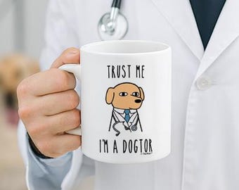Veterinarian Coffee Mug: Trust Me I'm A Dogtor, 11oz/15oz White Ceramic