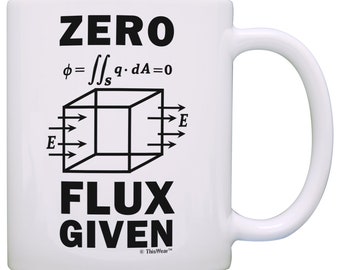 Funny Science Gift Zero Flux Given Gauss Law Physics Teacher Gifts Electrostatics Science Math Pun Mug Tea Cup - M11-2895