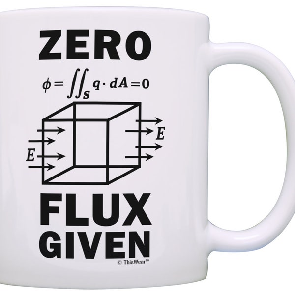 Science Coffee Mug: Funny Science Gift Zero Flux Given Gauss Law Physics Teacher, 11oz/15oz White Ceramic