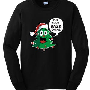 Funny Christmas Ugly Christmas Sweater Put Your Balls on Me Long Sleeve T-Shirt 2400 - WXM-510