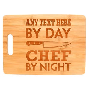Personalized Cutting Board: Any Text By Day Chef By Night, Rectangle/Paddle Laser Engraved Wood