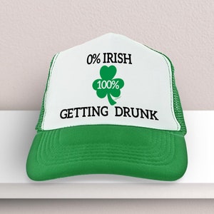 St Patrick's Day Trucker Hat: 0 Percent Irish Percent Getting Drunk, Adjustable Snapback 5 Panel