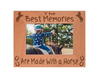 Horse Photo Frame: The Best Memories Are Made With A Horse, 4x6/5x7/8x10 Laser Engraved Wood