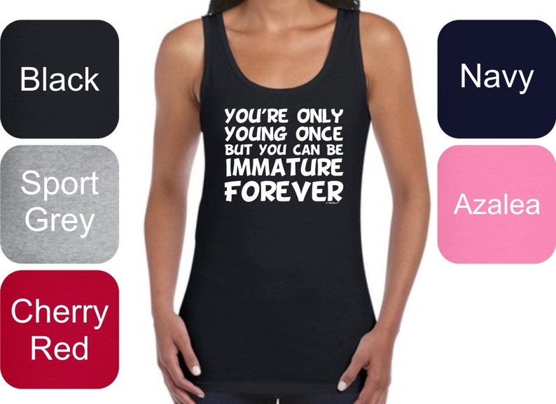 Download You&#039;re Only Young Once But You Can Be Immature Forever Gif