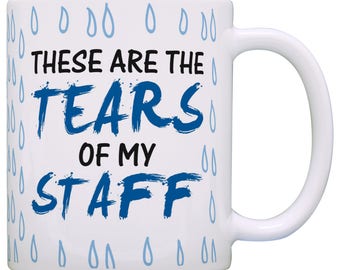 Coworker Boss Gift Tears of my Staff Office Humor Gag Gift Coffee Mug - M11-1150