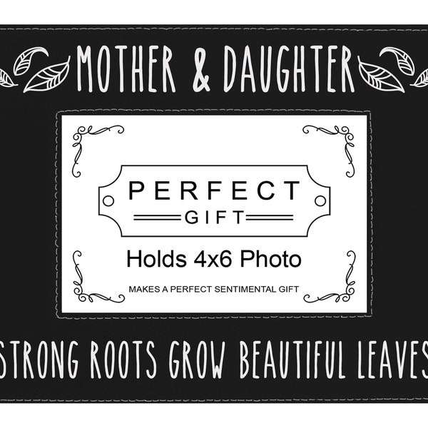 Mother Daughter Strong Roots Beautiful Leaves Leatherette Photo Frame