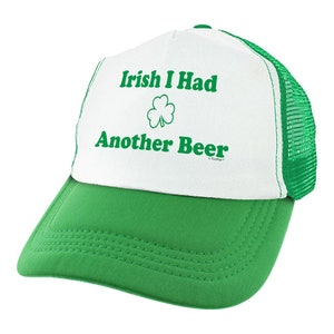 Funny St Patricks Day Hat, Irish I Had Another Beer, St Patrick&#39;s Day Trucker Hat Cap, Snapback Style Trucker Hat
