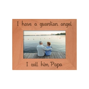 Grandpa Photo Frame: I Have A Guardian Angel I Call Him Papa, 4x6/5x7/8x10 Laser Engraved Wood