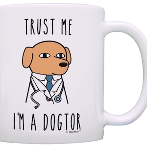 Funny Veterinarian Mug, Trust Me I'm a Dogtor, Funny Dog Gifts, Vet Gifts, Vet Mug, Gift For Veterinarian