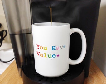Pride Mug, You Have Value Mug, Human Pride Mug, Gift for Pride Month, LGBTQ Mug, 11oz or 15oz Ceramic Coffee Mug