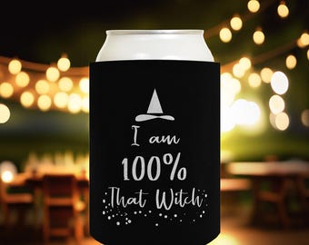 May include: Black and white can cooler with the text "I am 100% That Witch" and a witch's hat graphic.