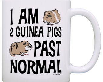 Guinea Pig Gifts I Am 2 Guinea Pigs Past Normal Guinea Pig Novelty Gifts Guinea Pig Mug Guinea Pig Cup - M11-2427