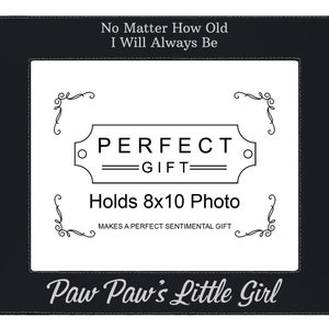 No Matter How Old Always Be Paw Paw&#39;s Little Girl 8x10 Leatherette Frame