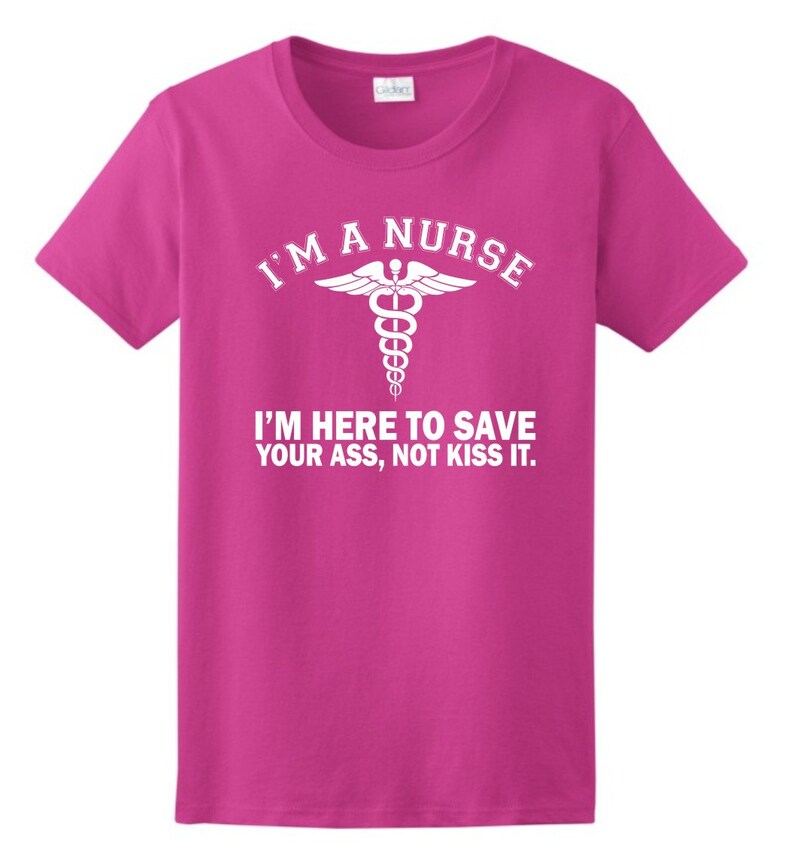 Nurse I'm Here to Save Your Ass Not Kiss It Ladies | Etsy
