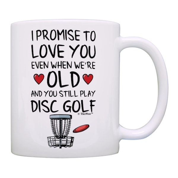 Valentine Mug, I Promise To Love You Still Play Disc Golf Mug, Gift For Him, Valentines Day Gift For Men, 11oz or 15oz Ceramic Coffee Mug