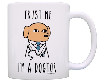Funny Veterinarian Mug, Trust Me I&#39;m a Dogtor, Funny Dog Gifts, Vet Gifts, Vet Mug, Gift For Veterinarian 11oz or 15oz Coffee Mug