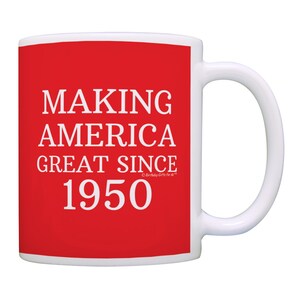Funny Birthday Gift Idea Making America Great Since 1950 75th Birthday Mug 11oz or 15oz Ceramic Coffee Mug