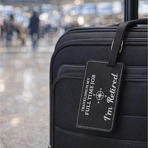 Retirement Luggage ID Tag: Traveling Is My Full Time Job I'm Retired, Laser Engraved 2-Pack