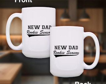 Dad Coffee Mug: New Dad Rookie Season, 11oz/15oz White Ceramic