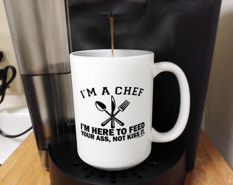 Chef Coffee Mug: I'm A Chef Here to Feed You, 11oz/15oz White Ceramic