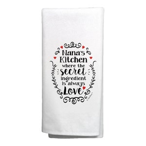 Nana Kitchen Gifts Nana&#39;s Kitchen the Secret Ingredient Is Love Nana Mother&#39;s Day Gifts Nana Gifts Decorative Kitchen Tea Towel - TTW-0072
