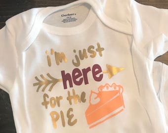 Thanksgiving Baby Onesie, Thanksgiving Onesie, Baby Thanksgiving, Wacky Onesie, I'm Just Here for the Pie