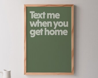 Text Me When You Get Home Digital Poster, Olive Green