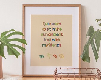I Just Want to Sit in the Sun and Eat Fruit with my Friends Poster, Digital Downloadable Prints, Printable Wall Art, Illustration, Graphics