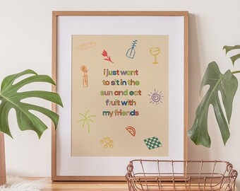I Just Want to Sit in the Sun and Eat Fruit with my Friends Poster, Digital Downloadable Prints, Printable Wall Art, Illustration, Graphics
