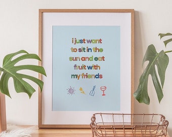 I Just Want to Sit in the Sun and Eat Fruit with my Friends Poster, Digital Downloadable Prints, Printable Wall Art, Illustration, Graphics