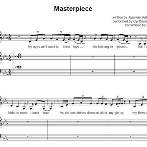 May include: Sheet music for the song "Masterpiece" by Jazmine Sullivan, performed by Cynthia Erivo. The lyrics include "My eyes ain't used to these rays... I'm feeling exposed... But I can't hide no more I can't hide... As the sun shines down on all of my glory, my flaws don't..."