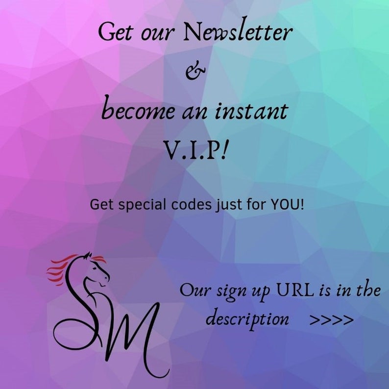 May include: A pink and blue graphic with the text "Get our Newsletter & become an instant V.I.P! Get special codes just for YOU! Our sign up URL is in the description >>>" and a stylized horse head logo.