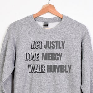 Act justly Love Mercy Walk Humbly Crewneck sweatshirt