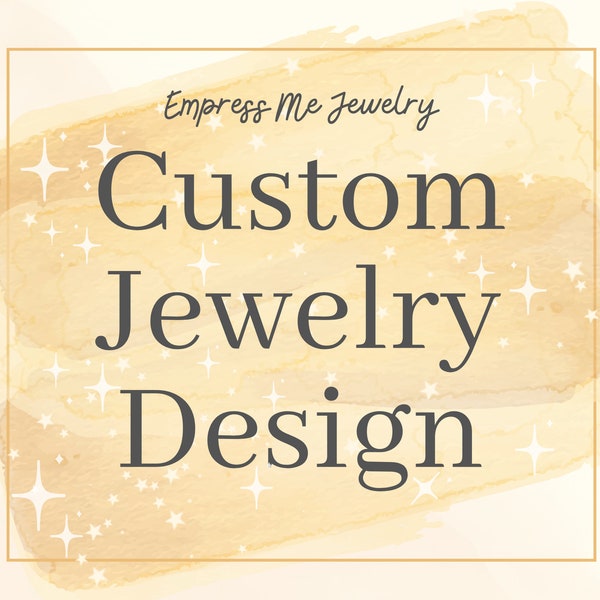 Custom Jewelry Design Upgrade for Empress Me Jewelry Orders