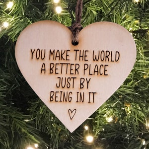 You Make The World A Better Place Just By Being In It Friend Christmas Ornament | Student Gift | Mental Health | Bulk Christmas Gifts