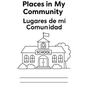 May include: A black and white illustration of a school building, featuring the word "SCHOOL" on a sign. The image also includes the text "Places in My Community" and "Lugares de mi Comunidad" at the top.