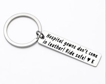 Ride Safe Keychain - Biker Gift, Hospital gowns don't come in leather