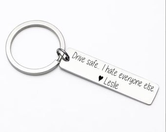 Drive safe Keychain - Funny stay safe keychain - Drive safe, I hate everyone else