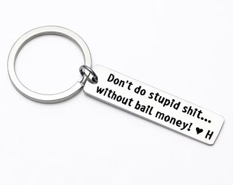 Dont do Stupid Shit...Keychain, Gift for teens, Custom Keychain