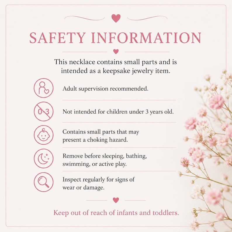 May include: A light pink card with the text "SAFETY INFORMATION" and safety guidelines for a necklace. The card advises adult supervision, is not for children under 3, and contains choking hazard warnings. It also recommends removing the necklace before sleeping or swimming.