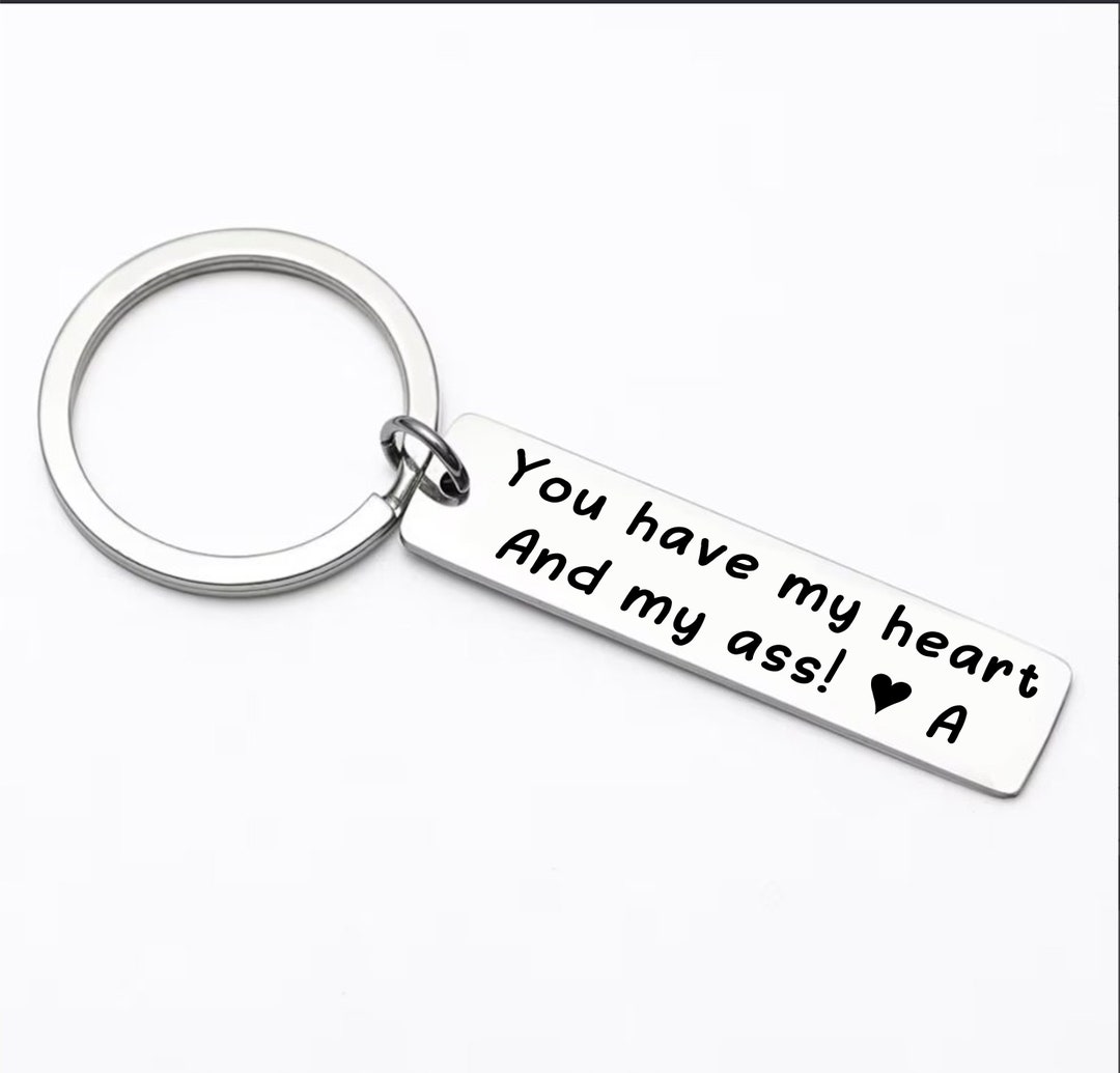 Boyfriend Gift, You Have My Heart and My Ass, Funny Quote Keychain