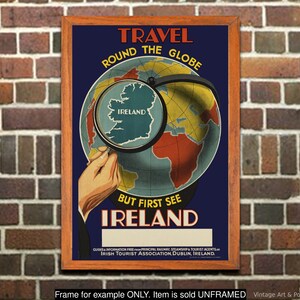 May include: Vintage travel poster advertising a trip to Ireland. The poster features a globe with a magnifying glass over Ireland, with the text "Travel Round the Globe But First See Ireland".