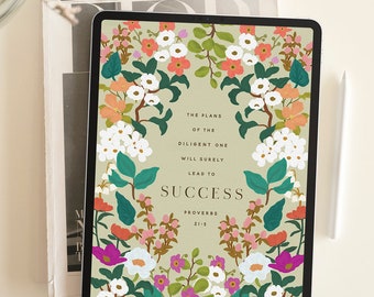 May include: A digital illustration of a floral design with a quote about success from Proverbs 21:5. The quote reads "The plans of the diligent one will surely lead to success".