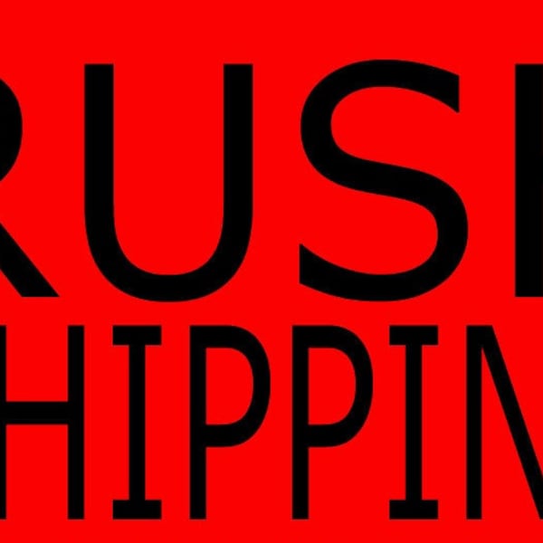 Rush shipping add on for faster shipping to orders already placed.