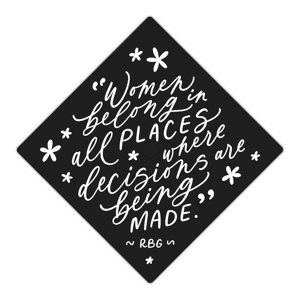 Women Belong in All Places Graduation Cap Vinyl Decal, Handlettered Modern Calligraphy Grad Cap Decor Sticker Design, Feminist RBG Quote
