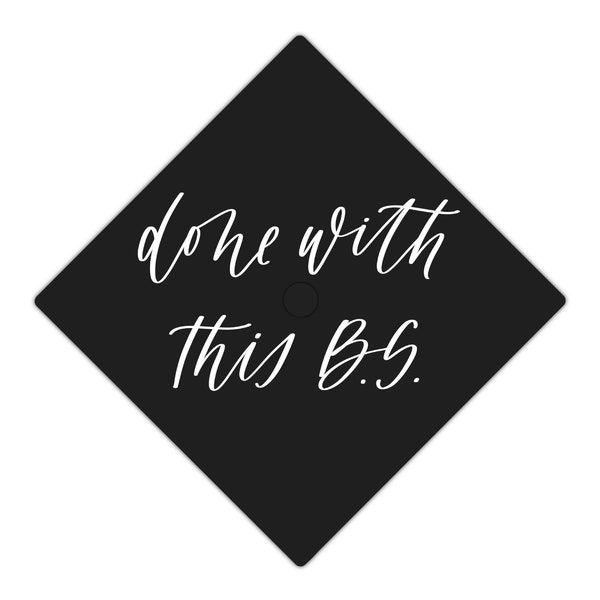 Done with this BS Graduation Cap Vinyl Decal, Handlettered Modern Calligraphy Grad Cap Decor Sticker Design, Hand Lettered Unique Quote