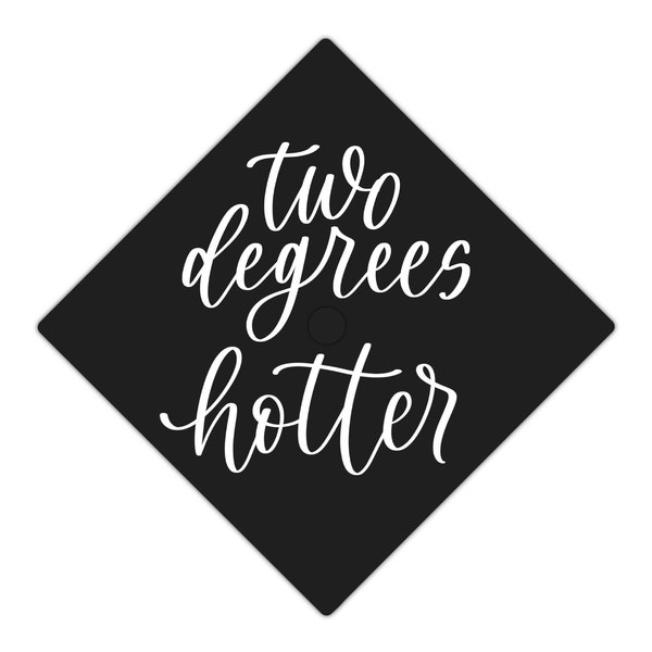 Two Degrees Hotter Master's Graduation Cap Vinyl Decal, Handlettered Modern Calligraphy Grad Cap Decor Sticker Design, Master's Degree Quote