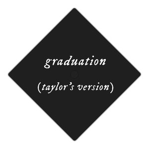 May include: Black graduation cap with the text "graduation (taylor's version)" in white.