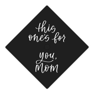 This One's For You Mom Graduation Cap Vinyl Decal, Handlettered Modern Calligraphy Grad Cap Decor Sticker Design, Hand Lettered Unique Quote